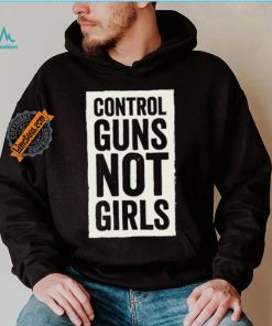 Joe Biden Control Guns Not Girls shirt