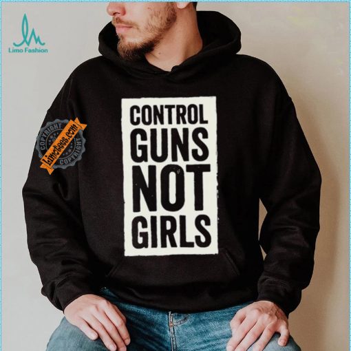 Joe Biden Control Guns Not Girls shirt