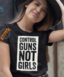 Joe Biden Control Guns Not Girls shirt