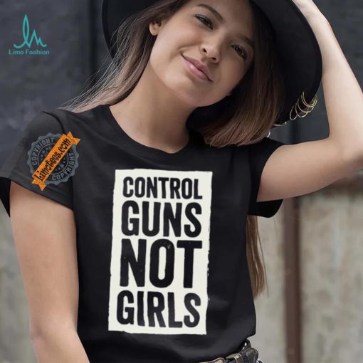 Joe Biden Control Guns Not Girls shirt