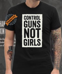 Joe Biden Control Guns Not Girls shirt