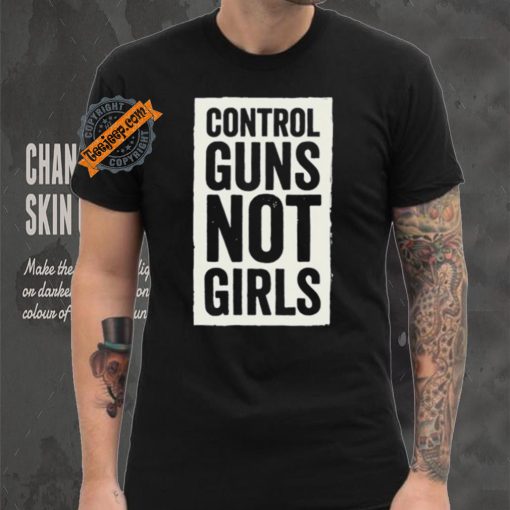 Joe Biden Control Guns Not Girls shirt