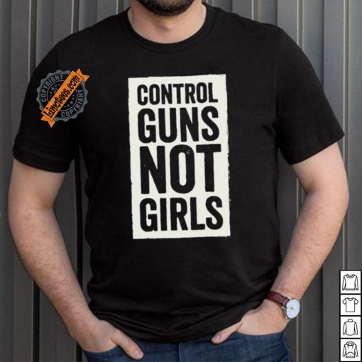 Joe Biden Control Guns Not Girls shirt