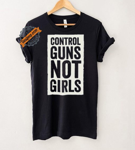 Joe Biden Control Guns Not Girls shirt