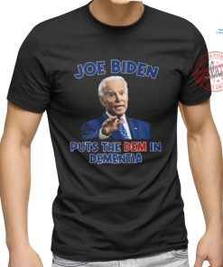 Joe Biden Puts The Dem In Dementia Shirt