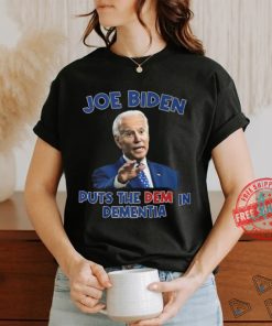 Joe Biden Puts The Dem In Dementia Shirt