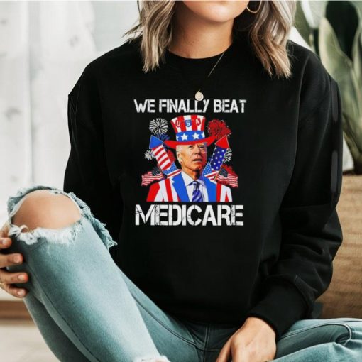 Joe Biden We Finally Beat Medicare Firework 4 Of July shirt