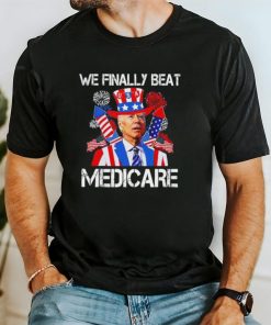 Joe Biden We Finally Beat Medicare Firework 4 Of July shirt