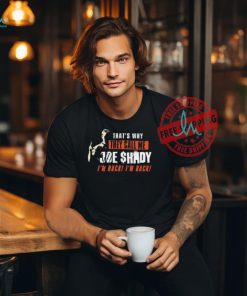 Joe Burrow That’s Why They Call Me Joe Shady I’m Back I’m Back Shirt