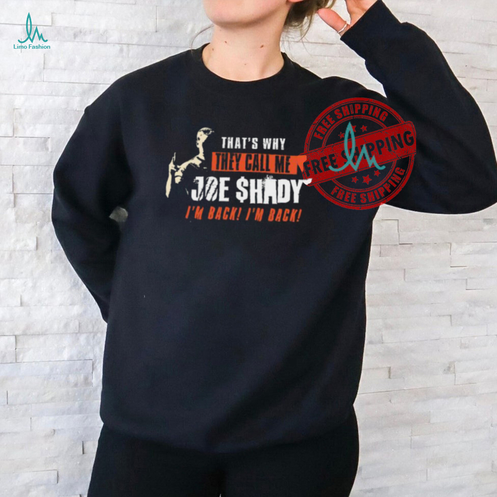 Joe Burrow That’s Why They Call Me Joe Shady I’m Back I’m Back Shirt Joe Burrow That’s Why They Call Me Joe Shady I’m Back I’m Back Shirt