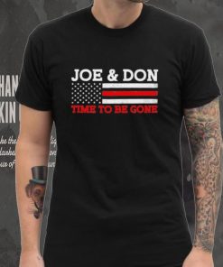 Joe and Don Time to Be Gone! T Shirt, hoodie, sweater, long sleeve and tank top Joe and Don Time to Be Gone! T Shirt