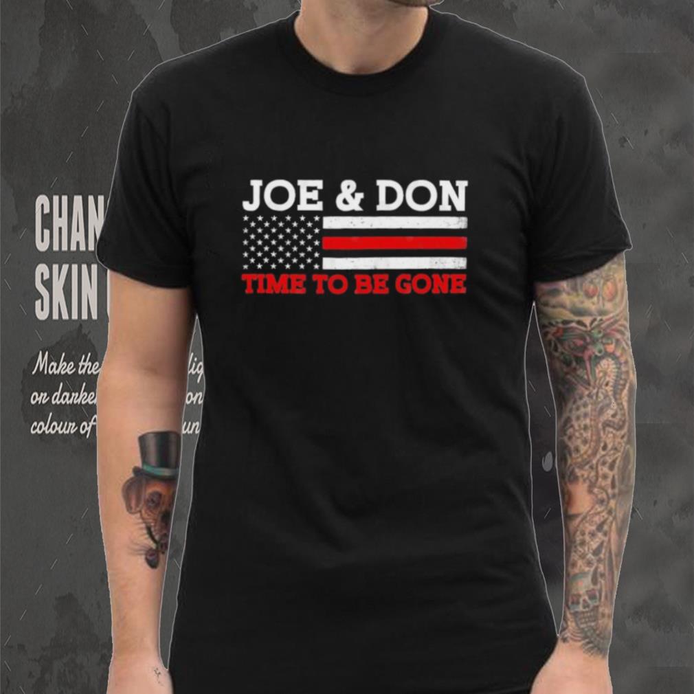 Joe and Don Time to Be Gone! T Shirt Joe and Don Time to Be Gone! T Shirt