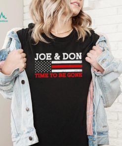 Joe and Don Time to Be Gone! T Shirt, hoodie, sweater, long sleeve and tank top Joe and Don Time to Be Gone! T Shirt