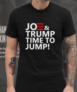 Joe and Trump Time to Jump! T Shirt