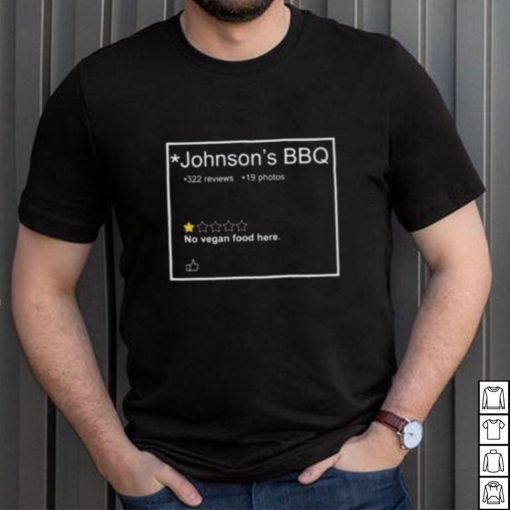 Johnson’s BBQ One Star Review No Vegan Food Here Shirt