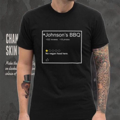 Johnson’s BBQ One Star Review No Vegan Food Here Shirt