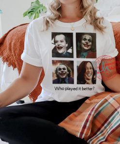 Joker Kamala Harris clown who played it better shirt