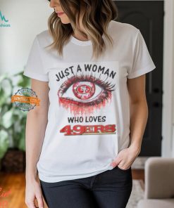 Just A Woman San Francisco 49ers Shirt