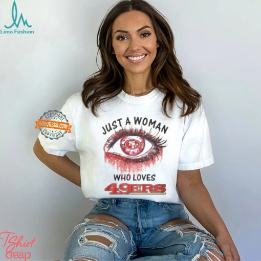 Just A Woman San Francisco 49ers Shirt