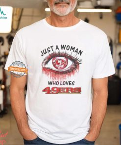 Just A Woman San Francisco 49ers Shirt
