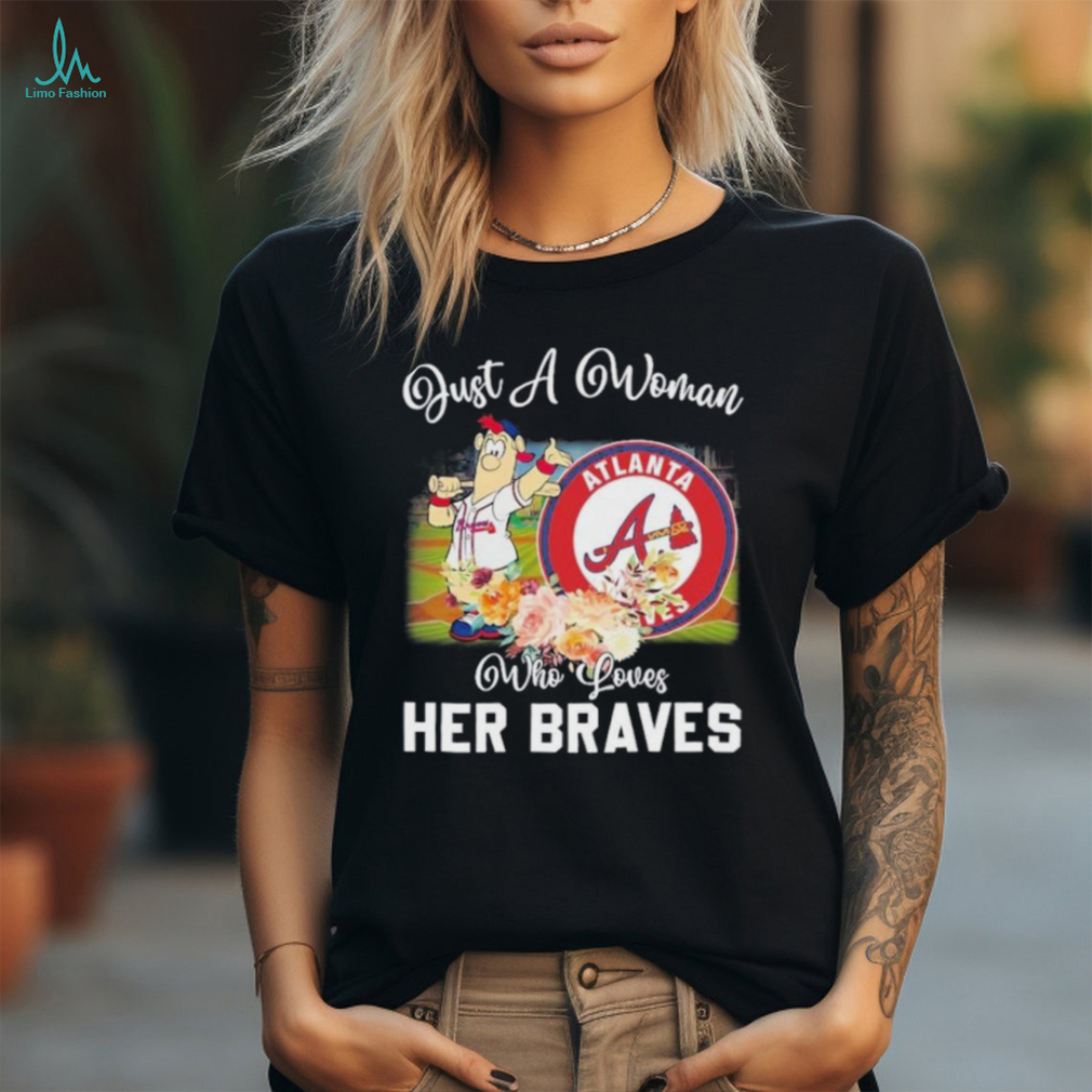 Just A Woman Who Loves Hers Blooper Mascot Atlanta Braves Shirt Just A Woman Who Loves Hers Blooper Mascot Atlanta Braves Shirt