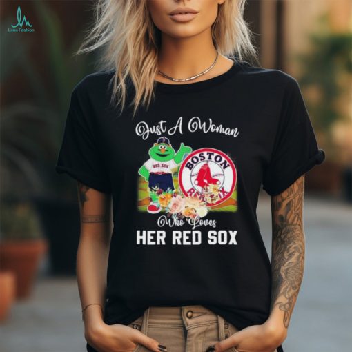 Just A Woman Who Loves Hers Wally the Green Monster Mascot Boston Red Sox Shirt
