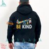 Just Be Kind San Francisco 49ers Shirt