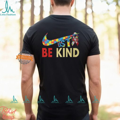 Just Be Kind San Francisco 49ers Shirt