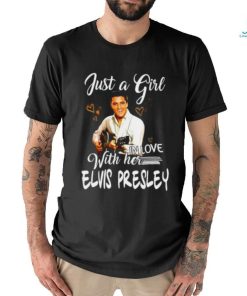 Just a girl with her in love elvis presley shirt