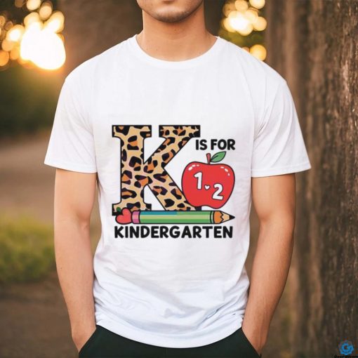K Is For 1 and 2 Kindergarten Back To School Shirt