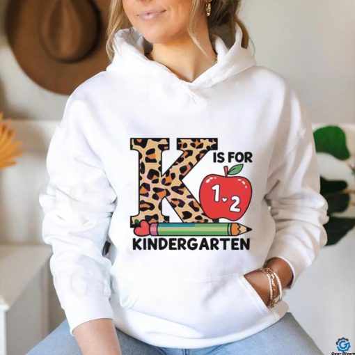K Is For 1 and 2 Kindergarten Back To School Shirt