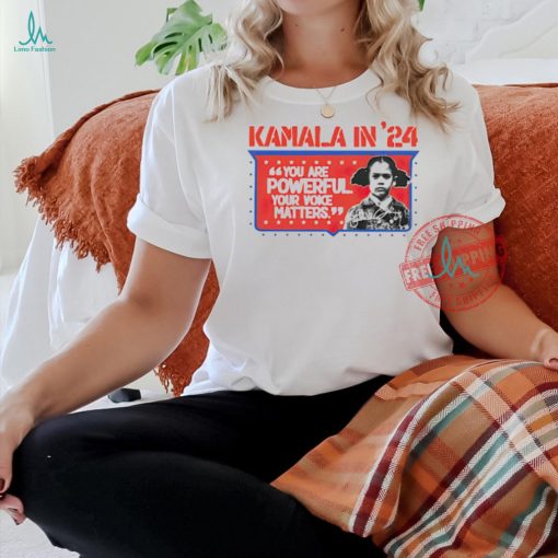 Kamala 2024 you are powerful your voice matters shirt