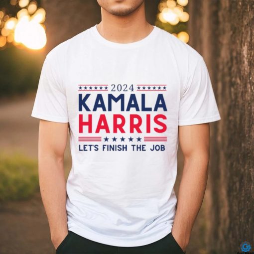 Kamala Harris 2024 Let’s Finish the Job T Shirt