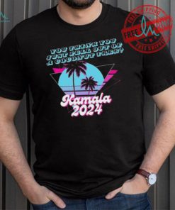 Kamala Harris 2024 you think you just fell out of a Coconut Tree logo shirt