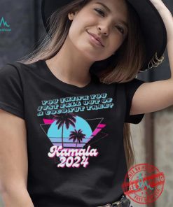 Kamala Harris 2024 you think you just fell out of a Coconut Tree logo shirt