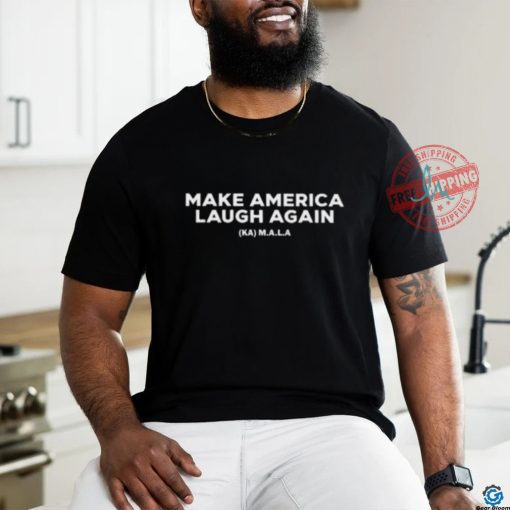 Kamala Harris ’24 For President Make America Laugh Again Shirt