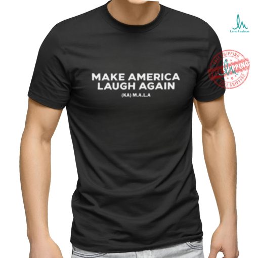 Kamala Harris ’24 For President Make America Laugh Again Shirt