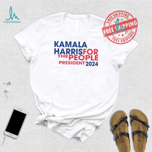 Kamala Harris For The People President 2024 T Shirt