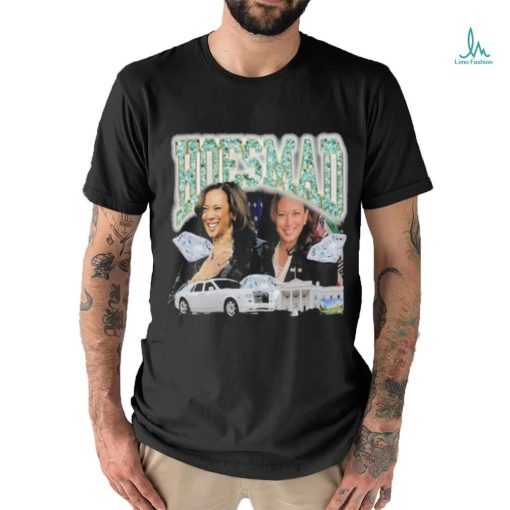 Kamala Harris Hoes Mad Shirt