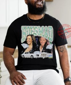 Kamala Harris Hoes Mad Shirt