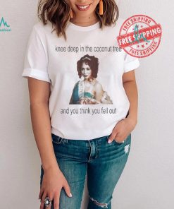 Kamala Harris Madam President Knee Deep In The Coconut Tree And You Think You Fell Out Voting Harris 2024 T shirt