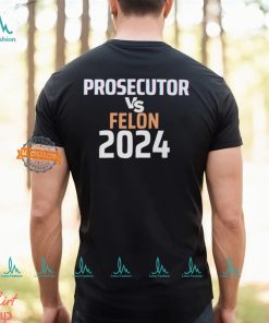 Kamala Harris Prosecutor Vs Felon 2024 T Shirt