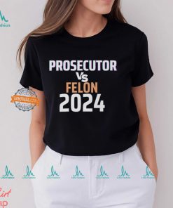 Kamala Harris Prosecutor Vs Felon 2024 T Shirt