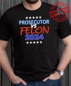 Kamala Harris Prosecutor vs Felon 2024 Unisex T Shirt