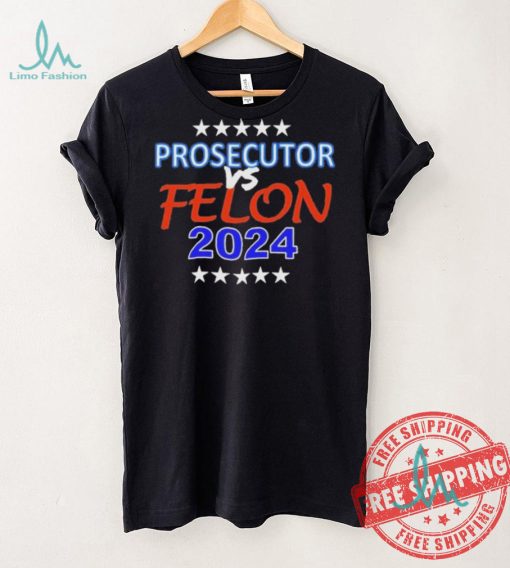 Kamala Harris Prosecutor vs Felon 2024 Unisex T Shirt