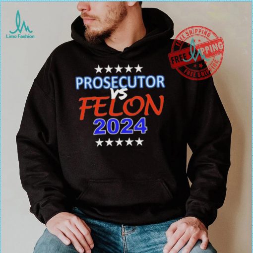 Kamala Harris Prosecutor vs Felon 2024 Unisex T Shirt