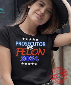 Kamala Harris Prosecutor vs Felon 2024 Unisex T Shirt