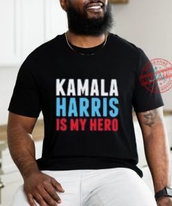 Kamala Harris is My Hero T Shirt