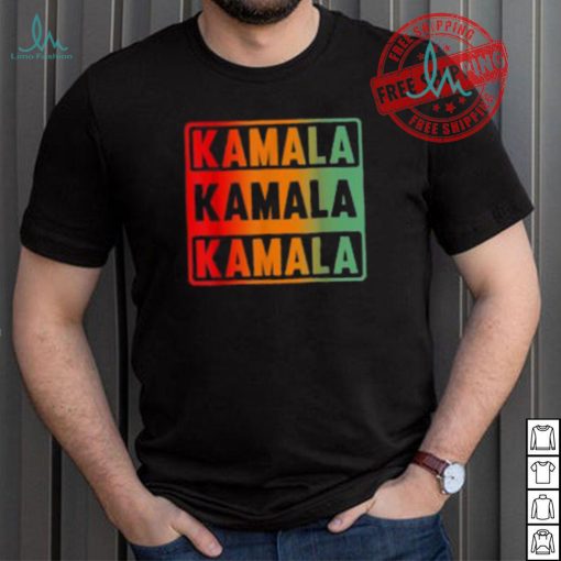 Kamala Kamala Kamala Shirt