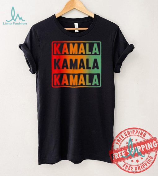 Kamala Kamala Kamala Shirt